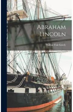 Coperta cărții 'Abraham Lincoln - Wilbur Fisk Gordy'