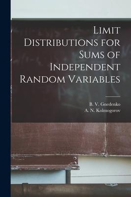 Limit Distributions for Sums of Independent Random Variables - B. V. (boris Vladimirovich) Gnedenko