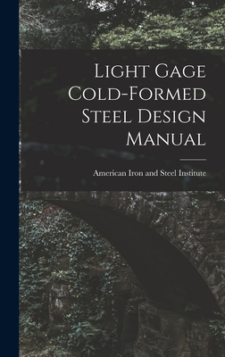 Light Gage Cold-formed Steel Design Manual - American Iron And Steel Institute