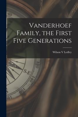 Coperta cărții 'Vanderhoef Family, the First Five Generations - Wilson V. Ledley'