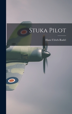 Stuka Pilot - Hans Ulrich Rudel