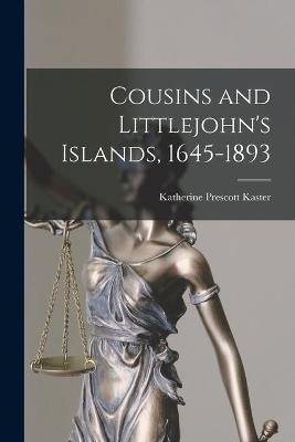 Cousins and Littlejohn's Islands, 1645-1893 - Katherine Prescott Kaster