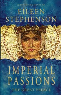 Coperta cărții 'Imperial Passions - The Great Palace - Eileen T. Stephenson'