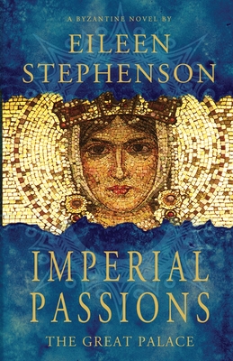 Coperta cărții 'Imperial Passions - The Great Palace - Eileen T. Stephenson'