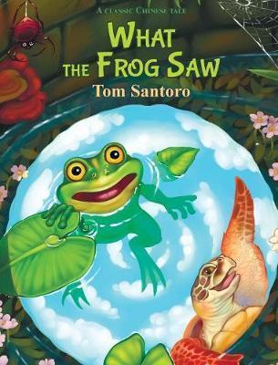 What the Frog Saw - Tom Santoro