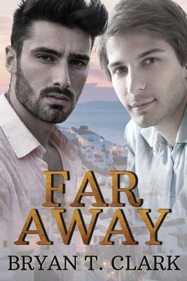 Far Away: Gay Romance - Bryan T. Clark