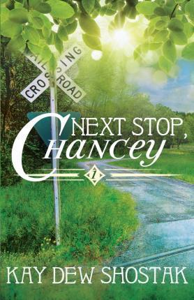 Next Stop, Chancey - Kay Dew Shostak