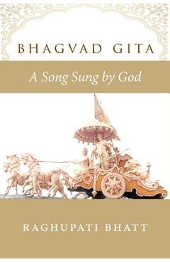 Coperta cărții 'Bhagvad Gita: A Song Sung by God - Raghupati Bhatt'