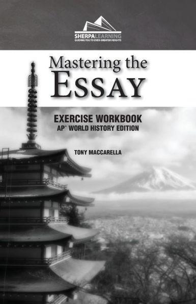 Mastering the Essay: Ap* World History Edition (Exercise Workbook) - Tony Maccarella