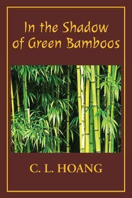 In the Shadow of Green Bamboos - C. L. Hoang
