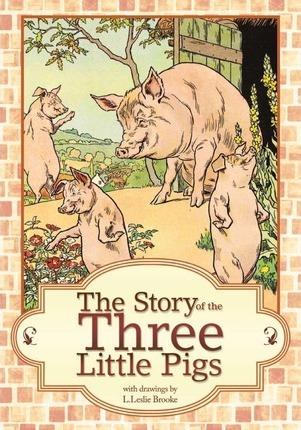 The Story of the Three Little Pigs: L. Leslie Brooke - L. Leslie Brooke