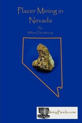 Placer Mining in Nevada - William O. Vanderberg