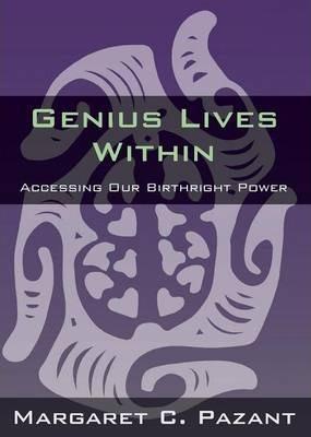 Genius Lives Within - Margaret C. Pazant