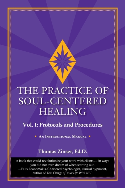 The Practice of Soul-Centered Healing - Vol. I: Protocols and Procedures - Thomas Zinser