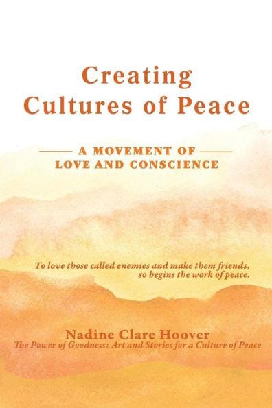 Creating Cultures of Peace: A Movement of Love and Conscience - Nadine Clare Hoover