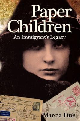 Paper Children an Immigrant's Legacy - Marcia Fine