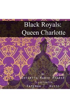 Coperta cărții 'Black Royals: Queen Charlotte - Fatimah White'
