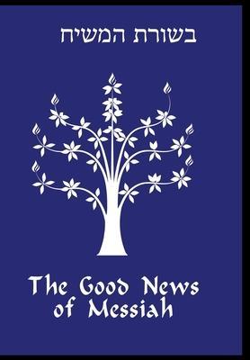 The Good News of Messiah - Daniel R. Gregg