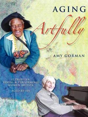 Aging Artfully - Amy Gorman