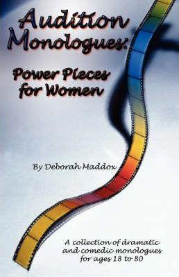 Audition Monologues: Power Pieces for Women - Deborah Maddox