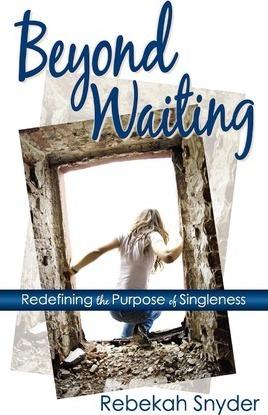 Beyond Waiting: Redefining the Purpose of Singleness - Rebekah Snyder