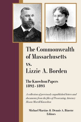 The Commonwealth of Massachusetts vs. Lizzie A. Borden: The Knowlton Papers, 1892-1893 - Michael Martins