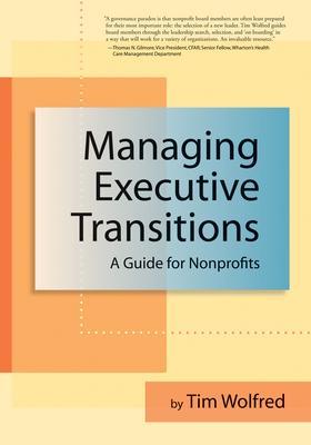Managing Executive Transitions: A Guide for Nonprofits - Tim Wolfred