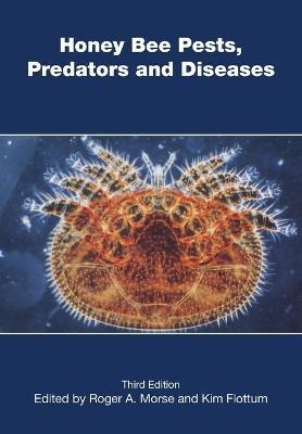 Honey Bee Pests, Predators, and Diseases - Roger A. Morse