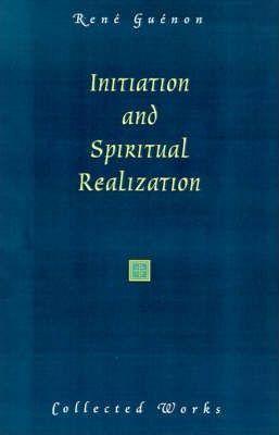 Initiation and Spiritual Realization - Rene Guenon