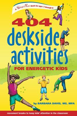404 Deskside Activities for Energetic Kids - Barbara Davis
