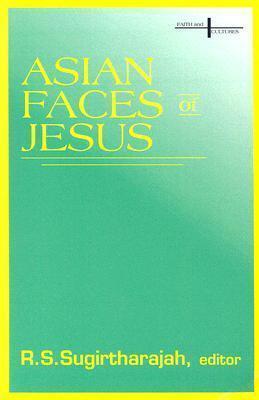 Asian Faces of Jesus - R. S. Sugirtharajah
