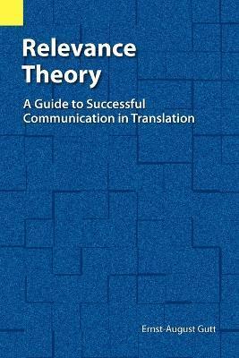 Relevance Theory: A Guide to Successful Communication in Translation - Ernst-august Gutt