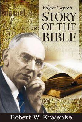 Edgar Cayce's Story of the Bible - Robert W. Krajenke