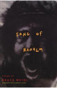 Coperta cărții 'Song of Napalm: Poems - Bruce Weigl'