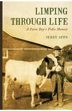Coperta cărții 'Limping Through Life: A Farm Boy's Polio Memoir - Jerry Apps'