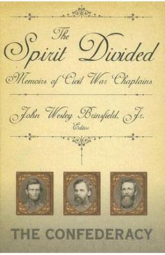 Coperta cărții 'The Spirit Divided: Memoirs of Civil War Chaplains-The Confederacy - John W. Brinsfield'