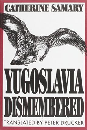 Yugoslavia Dismembered - Catherine Samary