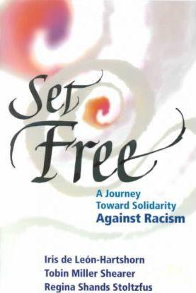 Set Free: A Journey Toward Solidarity Against Racism - Tobin Miller Shearer