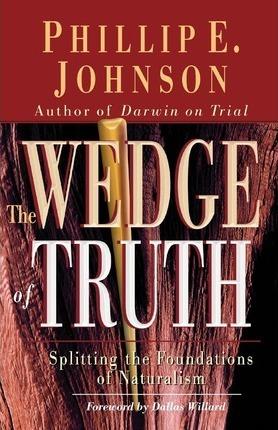 Wedge of Truth - Phillip E. Johnson