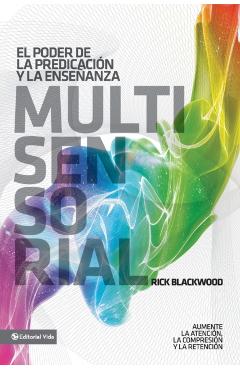 El Poder de la Predicación Y La Enseñanza Multisensorial: Aumente La Atención, La Comprensión Y La Retención = The Power of Multisensory Preaching and - Rick Blackwood