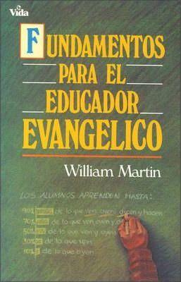 Fundamentos Para El Educador Evangélico - William C. Martin