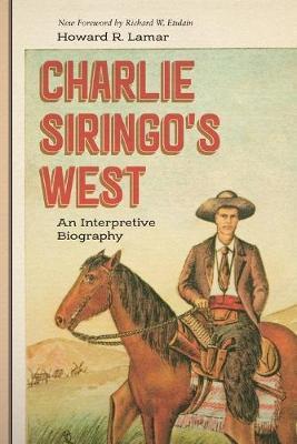 Charlie Siringo's West: An Interpretive Biography - Howard R. Lamar