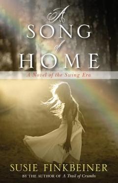 Coperta cărții 'A Song of Home: A Novel of the Swing Era - Susie Finkbeiner'