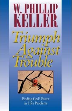Coperta cărții 'Triumph Against Trouble - W. Phillip Keller'