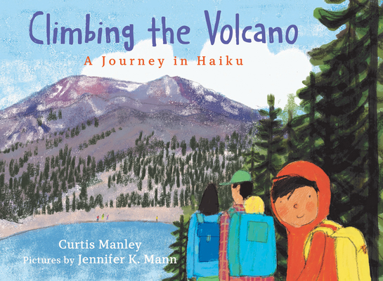 Climbing the Volcano: A Journey in Haiku - Curtis Manley