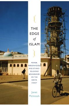 Coperta cărții 'The Edge of Islam: Power, Personhood, and Ethnoreligious Boundaries on the Kenya Coast - Janet Mcintosh'