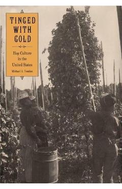 Coperta cărții 'Tinged with Gold: Hop Culture in the United States - Michael A. Tomlan'