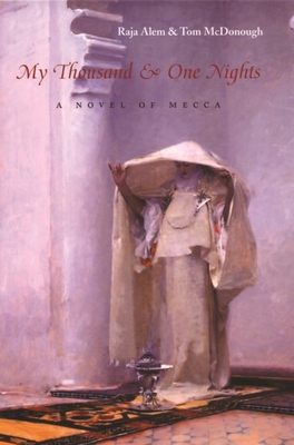My Thousand & One Nights: A Novel of Mecca - Raja Alem