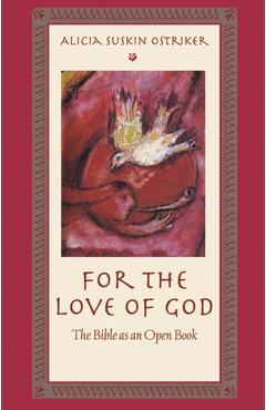 Poza produsului For the Love of God: The Bible as an Open Book - Alicia Suskin Ostriker