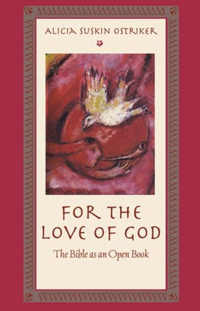 For the Love of God: The Bible as an Open Book - Alicia Suskin Ostriker